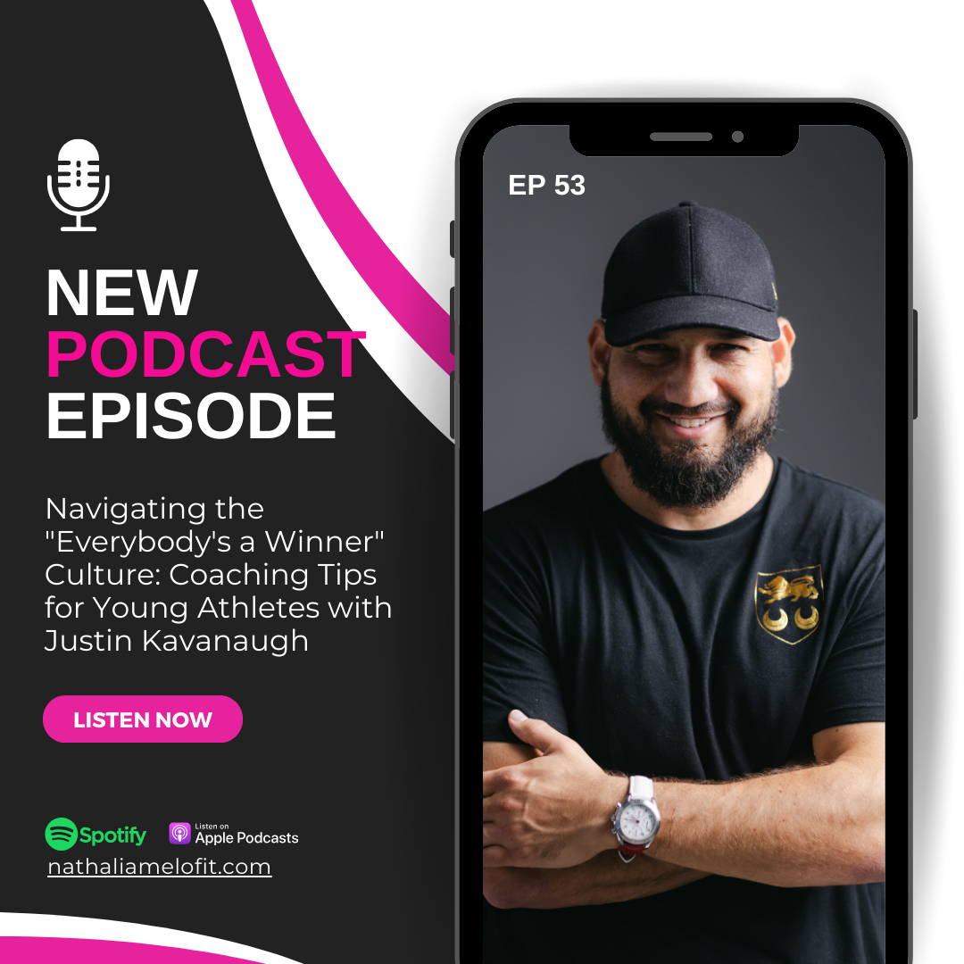 Episode 53: Navigating the "Everybody's a Winner" Culture: Coaching Tips for Young Athletes with Justin Kavanaugh