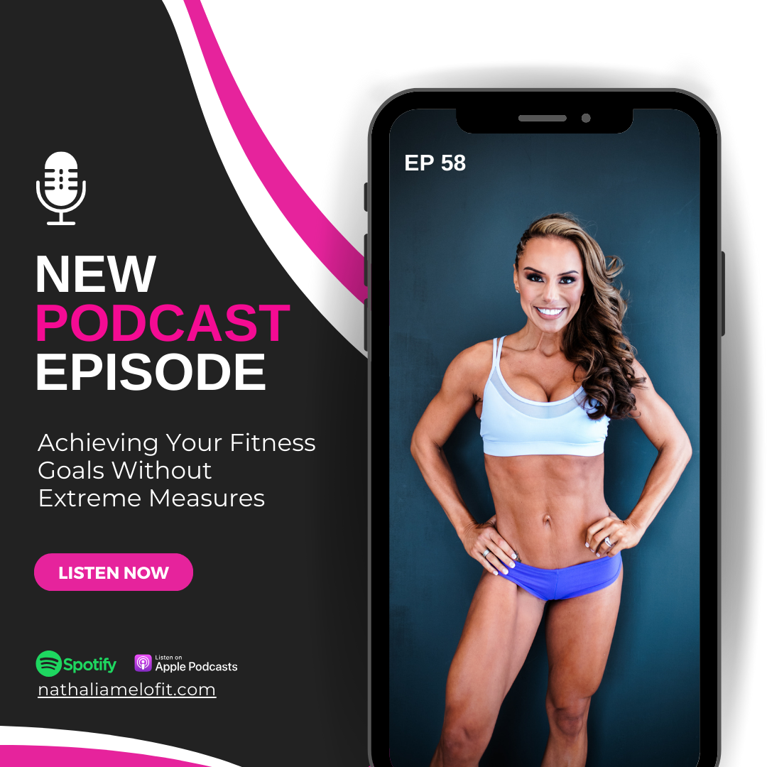 Episode 58: Achieving Your Fitness Goals Without Extreme Measures