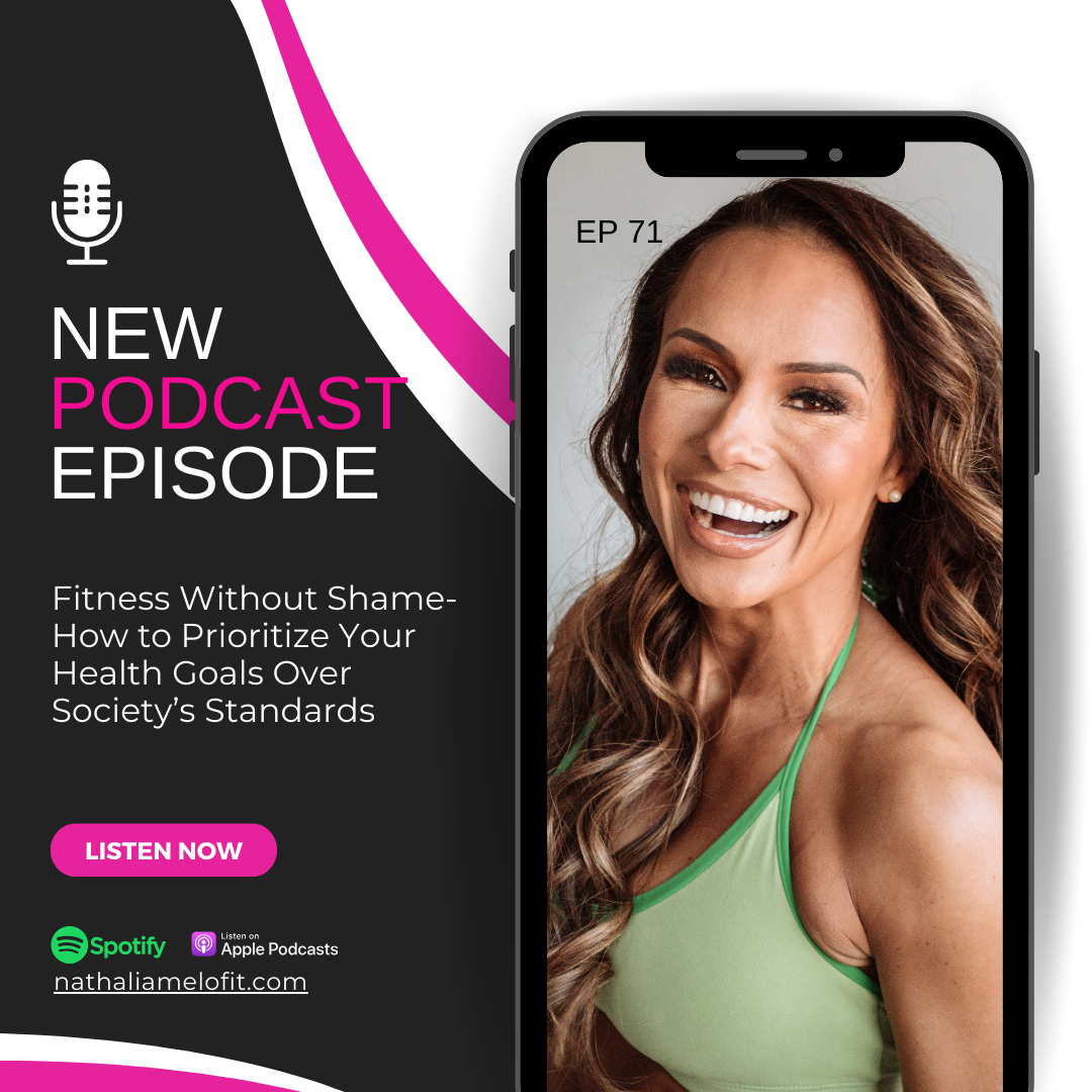 Episode 71: Fitness Without Shame: How to Prioritize Your Health Goals Over Society’s Standards