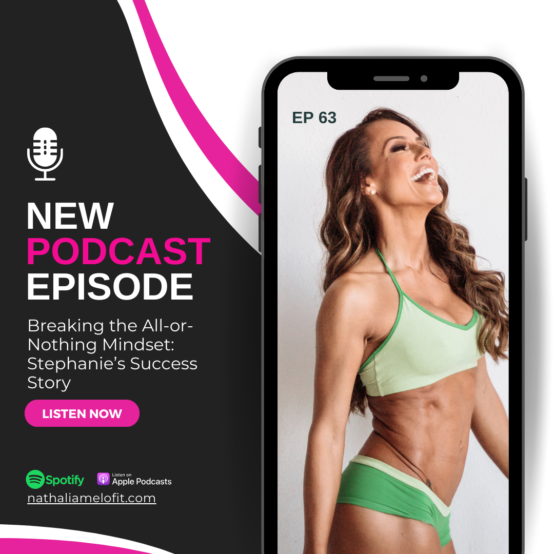 Episode 63: Breaking the All-or-Nothing Mindset: Stephanie’s Success Story