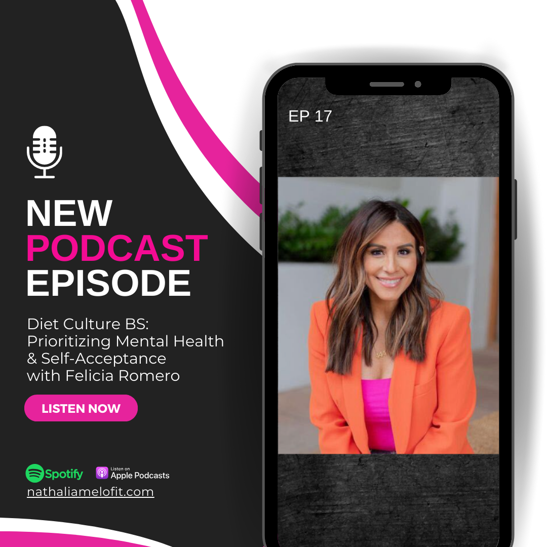 Diet Culture BS: Prioritizing Mental Health & Self-Acceptance With Felicia Romero