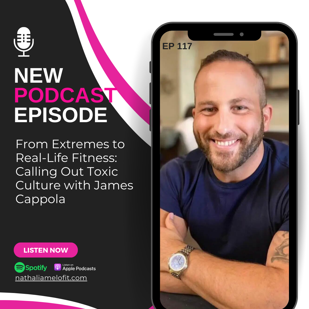 From Extremes to Real-Life Fitness: Calling Out Toxic Culture with James Cappola