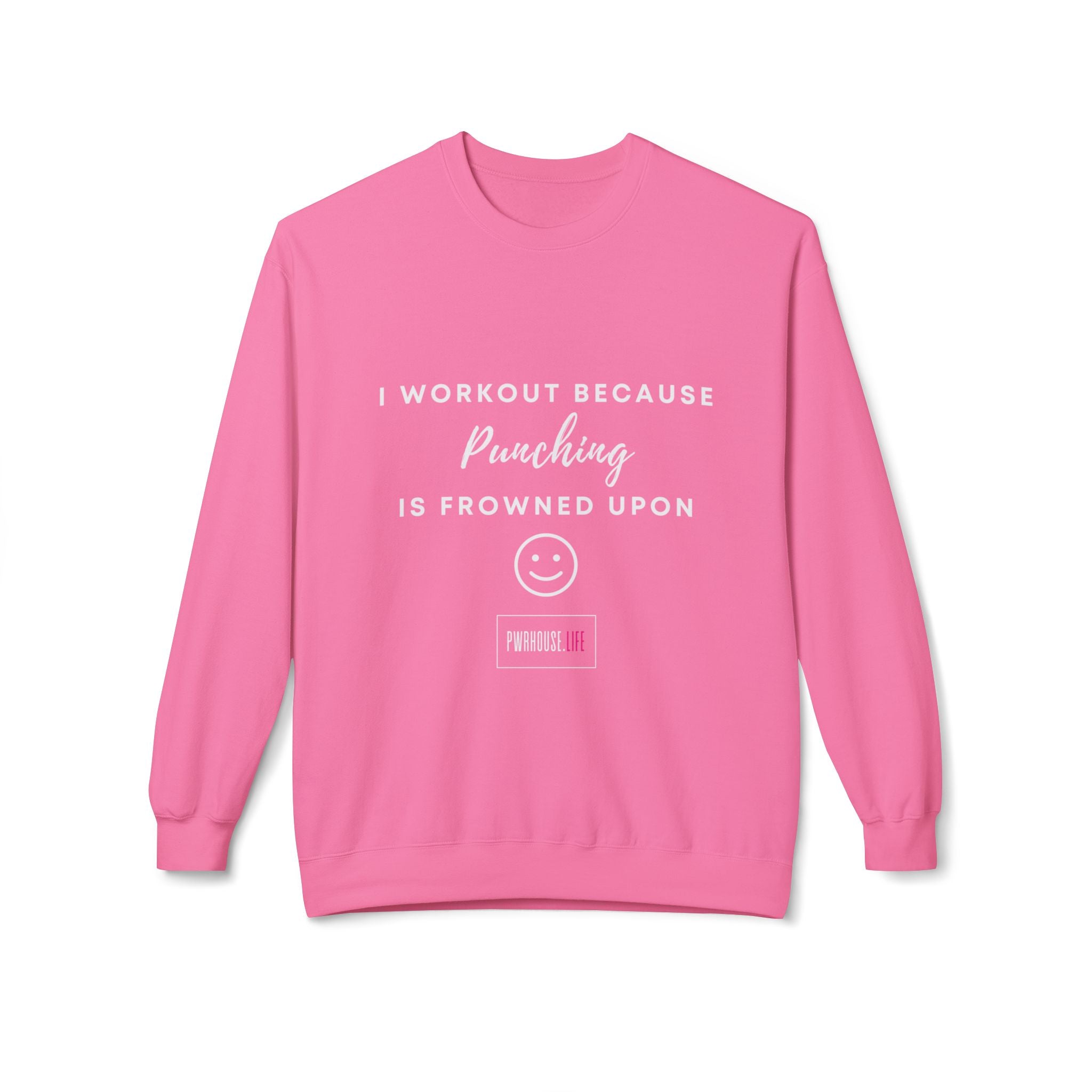 Funny Workout Sweatshirt – "I Workout Because Punching is Frowned Upon"