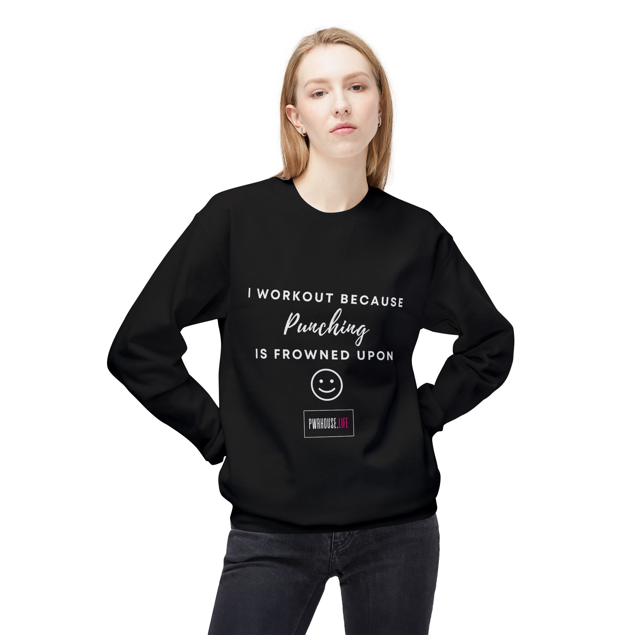 Funny Workout Sweatshirt – "I Workout Because Punching is Frowned Upon"