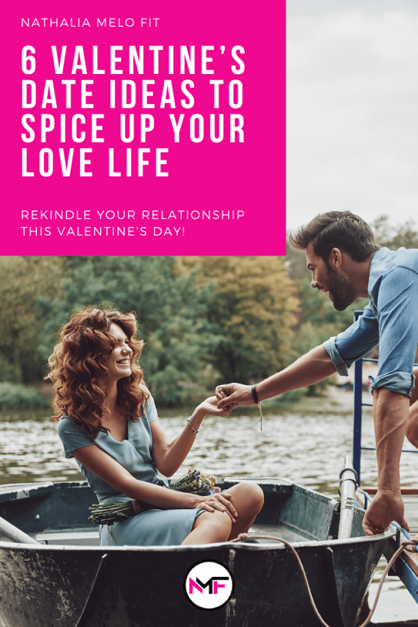 6 Valentine’s Day Date Ideas to Spice up Your Love Life | Nathalia Melo Fit