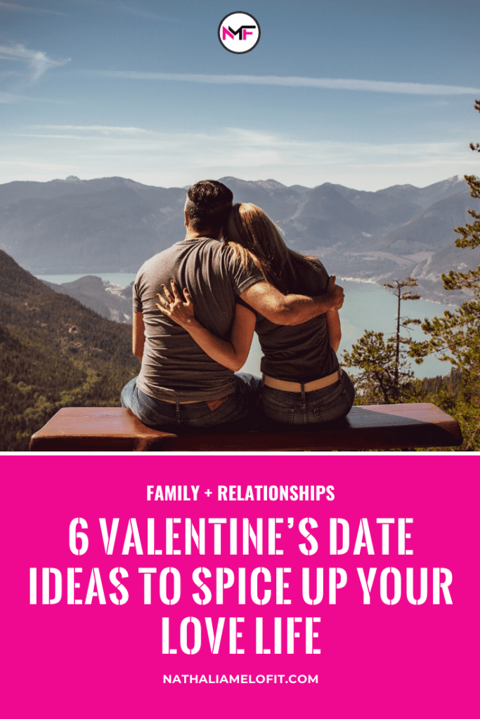6 Valentines Day Date Ideas To Spice Up Your Love Life Nathalia Melo Fit 