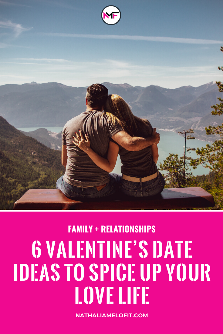 6 Valentine's Day Date Ideas to Spice up your love life | Nathalia Melo Fit