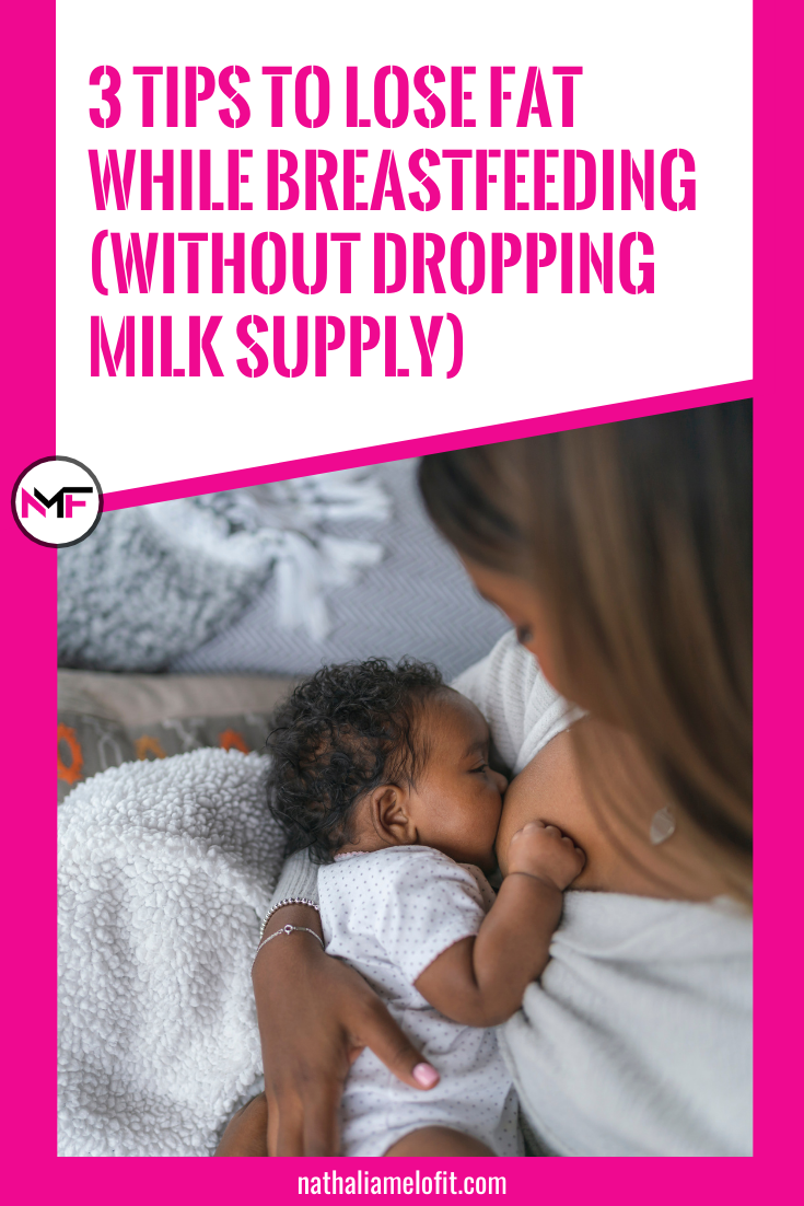 3 Tips to Lose Fat While Breastfeeding (without dropping milk supply)